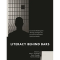Literacy Behind Bars: Successful Reading and Writing Strategies for Use with Incarcerated Youth and Adults - Paperback