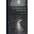 The Shadow in the House - Hardcover