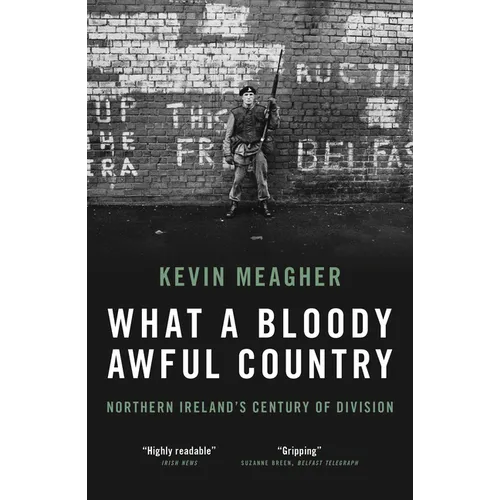 What a Bloody Awful Country: Northern Ireland's Century of Division - Paperback