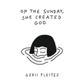 On The Sunday, She Created God - Paperback