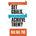 I Know How to Set Goals So Why Don't I Achieve Them? - Paperback