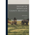 History Of Montcalm County, Michigan: Historical - Paperback