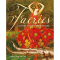 Faeries: A History in Art, Verse, and Lore - Hardcover