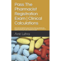 Pass The Pharmacist Registration Exam Clinical Calculations: GPhC Style Pre-Registration Exam Practice Unlock your potential with Pharmacy OnBoard. Ov - Paperback