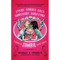 Every Zombie Eats Somebody Sometime: A Book of Zombie Love Songs - Paperback