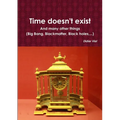Time doesn't exist. And many other things (Big Bang, Black matter, Black holes, ...) - Paperback