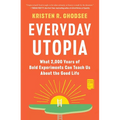 Everyday Utopia: What 2,000 Years of Bold Experiments Can Teach Us about the Good Life - Paperback