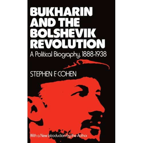 Bukharin and the Bolshevik Revolution: A Political Biography, 1888-1938 - Paperback