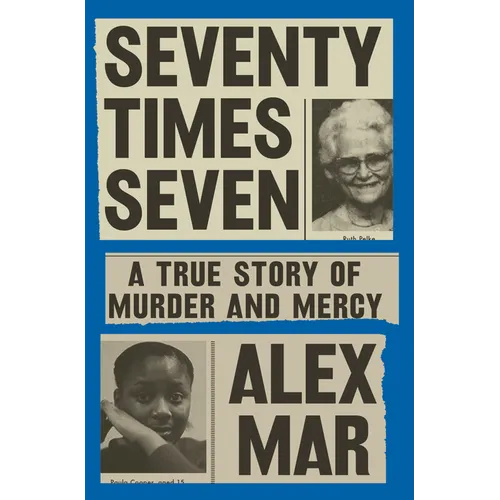 Seventy Times Seven: A True Story of Murder and Mercy - Hardcover