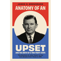 Anatomy of an Upset and the Birth of a Two-Party State: The Election of John Tower to the U.S. Senate from Texas in 1961 - Paperback
