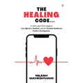 The Healing Code: A CIO's and CTO's Guide to Cost-Effective, Resilient, and AI Touched Healthcare Product Development. - Paperback