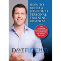How to Build a Six-Figure Personal Training Business - Paperback