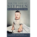 For the Love of Stephen: The Story of a Boy Who Was Never Broken - Hardcover