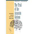 The Trial of the Assassin Guiteau: Psychiatry and the Law in the Gilded Age - Paperback