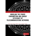 Modeling the Power Consumption and Energy Efficiency of Telecommunications Networks - Paperback