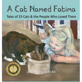 A Cat Named Fatima: Tales of 23 Cats & The People Who Loved Them - Hardcover