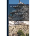 Mountaineering and Exploration in the Japanese Alps - Hardcover