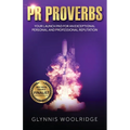 PR Proverbs: Your Launch Pad for an Exceptional Personal and Professional Reputation - Paperback
