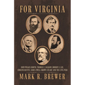 For Virginia: John Wilkes Booth, Thomas J. Jackson, Robert E. Lee, Edmund Ruffin, James Ewell Brown Stuart and the Civil War - Paperback