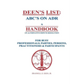 Deen's List: ABC's on ADR, A Handbook on alternative dispute resolution for busy professionals, parties, persons, practitioners, & participants - Paperback