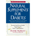 Natural Supplements for Diabetes: Practical and Proven Health Suggestions for Types 1 and 2 Diabetes - Paperback