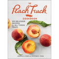 The Peach Truck Cookbook: 100 Delicious Recipes for All Things Peach - Hardcover