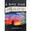 A Bike Ride with God - Hardcover