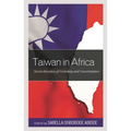 Taiwan in Africa: Seven Decades of Certainty and Uncertainties - Hardcover