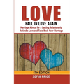 Love: Fall In Love Again: Marriage Advice for a Lasting Relationship - Rekindle Love and Take Back Your Marriage - Paperback