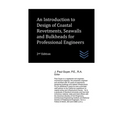 An Introduction to Design of Coastal Revetments, Seawalls and Bulkheads for Professional Engineers - Paperback