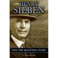 Henry Sieben and the Montana Story - Paperback