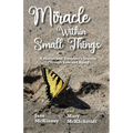 Miracle Within Small Things: A Mother and Daughter's Journey Through Loss and Aging - Paperback
