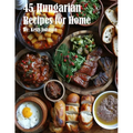 45 Hungarian Recipes for Home - Paperback