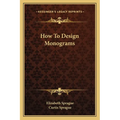 How To Design Monograms - Paperback