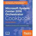 Microsoft System Center 2016 Orchestrator Cookbook - Second Edition: Simplify the automation of your administrative tasks - Paperback