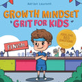 Growth Mindset Grit for Kids: A Fully Illustrated Story about Learning Persistence, Not Giving Up And How To Keep Trying For Ages 2-6, 3-5 - Paperback