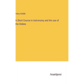A Short Course in Astronomy and the use of the Globes - Hardcover