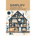 Simplify: A QuickStart Guide to Minimalist Living for Families - Paperback