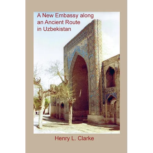 A New Embassy Along an Ancient Route in Uzbekistan - Paperback