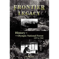 Frontier Legacy: History of the Olympic National Forest 1897 to 1960 - Paperback