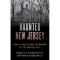 Haunted New Jersey: Ghosts and Strange Phenomena of the Garden State - Paperback