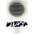 Willow Travels the World: A Book of Shadow Puppets - Paperback