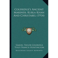 Coleridge's Ancient Mariner; Kubla Khan And Christabel (1914) - Paperback