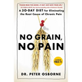 No Grain, No Pain: A 30-Day Diet for Eliminating the Root Cause of Chronic Pain - Paperback