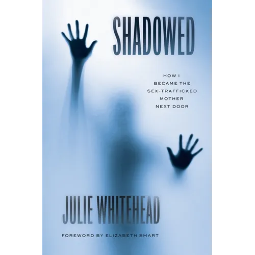 Shadowed: How I Became the Sex-Trafficked Mother Next Door - Paperback