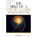 The Mind of a Great Leader: Become an Innovative Leader - Paperback