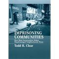 Imprisoning Communities: How Mass Incarceration Makes Disadvantaged Neighborhoods Worse - Paperback