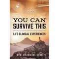 You Can Survive This: Life Clinical Experiences - Paperback