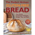 The Perfect Artisan Gluten-Free Bread: Flour Blends, Sourdough Techniques, Recipes, Tips, and More - Paperback