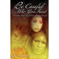 Be Careful Who You Trust: An Urban Street Story of Hurt, Lies & Betrayal - Paperback